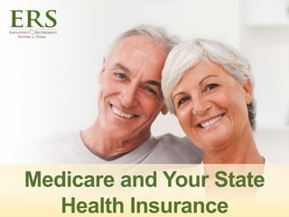 Medicare and Your State
Health Insurance
 