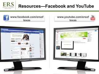 Resources—Facebook and YouTube
www.youtube.com/ersof
texas
www.facebook.com/ersof
texas
 