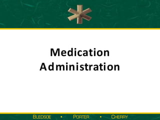 Medication
Administration
 