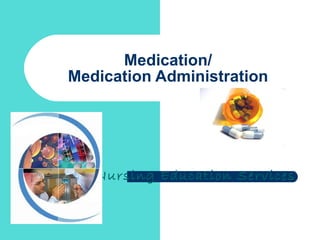 Medication/ Medication Administration Nursing Education Services 