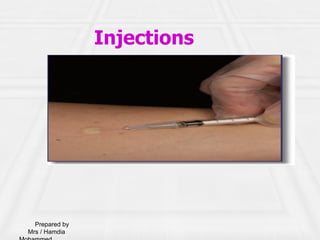 Injections




  Prepared by
Mrs / Hamdia
 