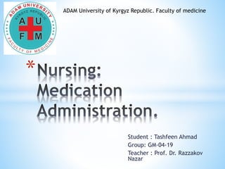 Student : Tashfeen Ahmad
Group: GM-04-19
Teacher : Prof. Dr. Razzakov
Nazar
*
ADAM University of Kyrgyz Republic. Faculty of medicine
 