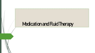 MedicationandFluidTherapy
 