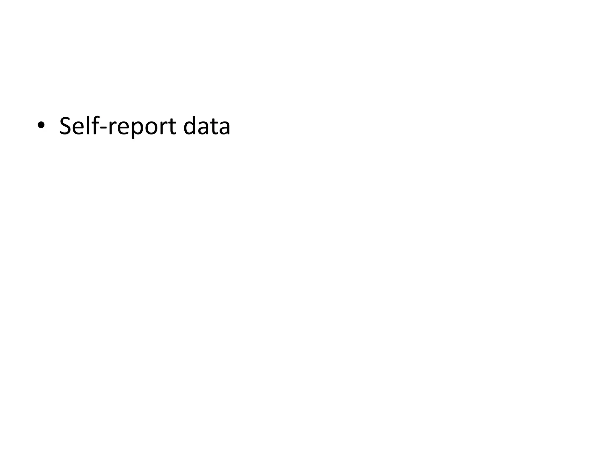 • Self-report data
 