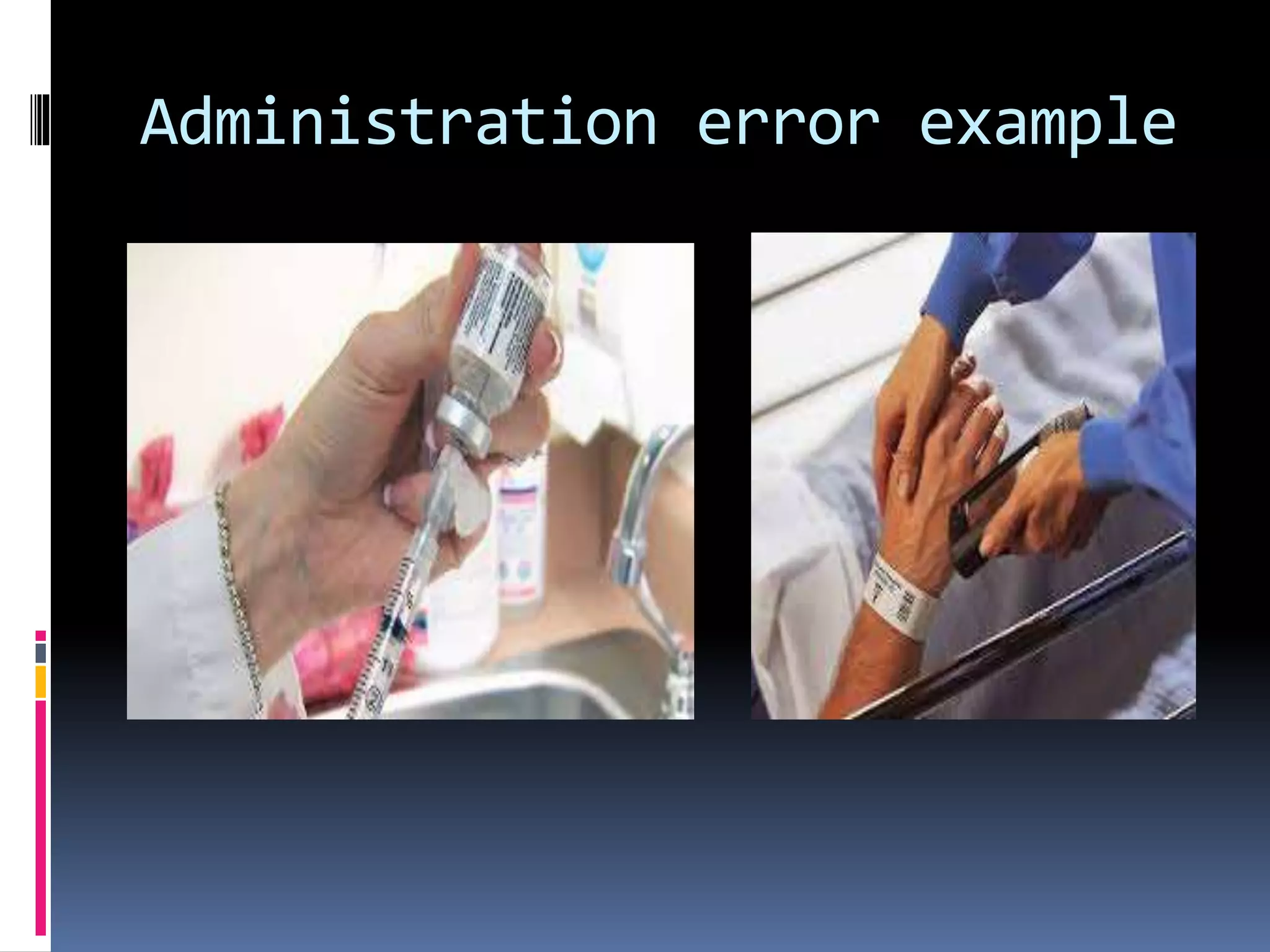 Administration error example
 
