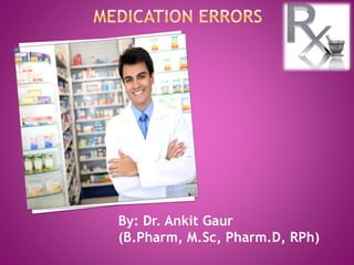 By: Dr. Ankit Gaur
(B.Pharm, M.Sc, Pharm.D, RPh)
 