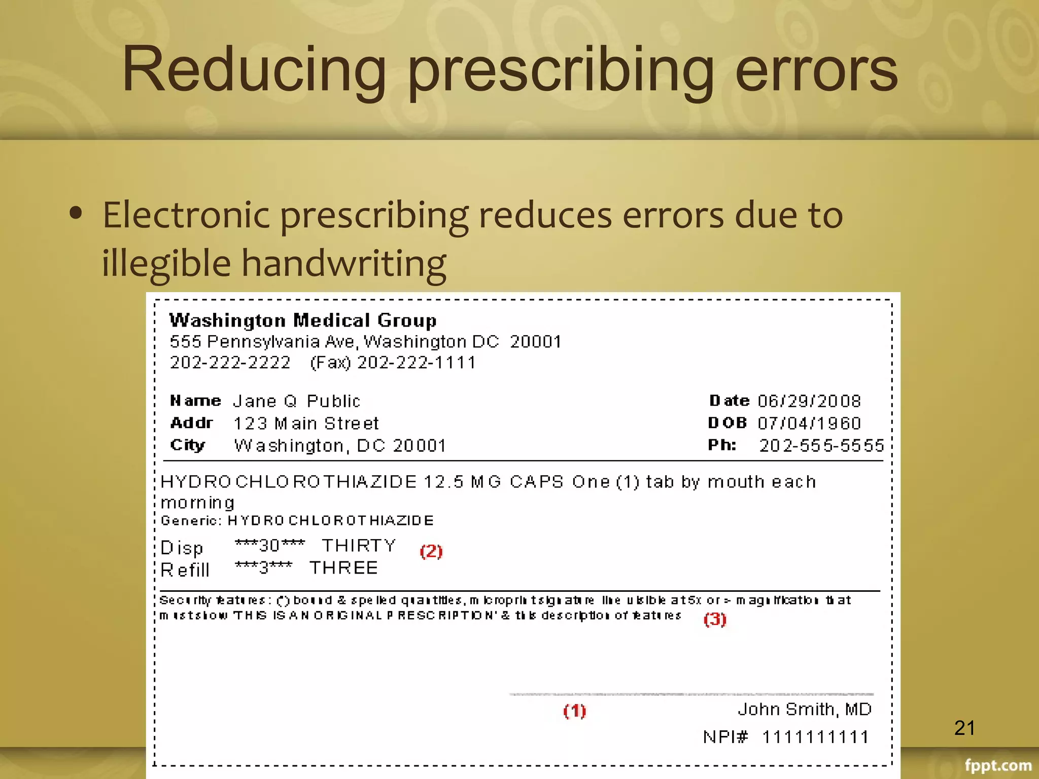 Reducing prescribing errors
• Electronic prescribing reduces errors due to
illegible handwriting
21
 