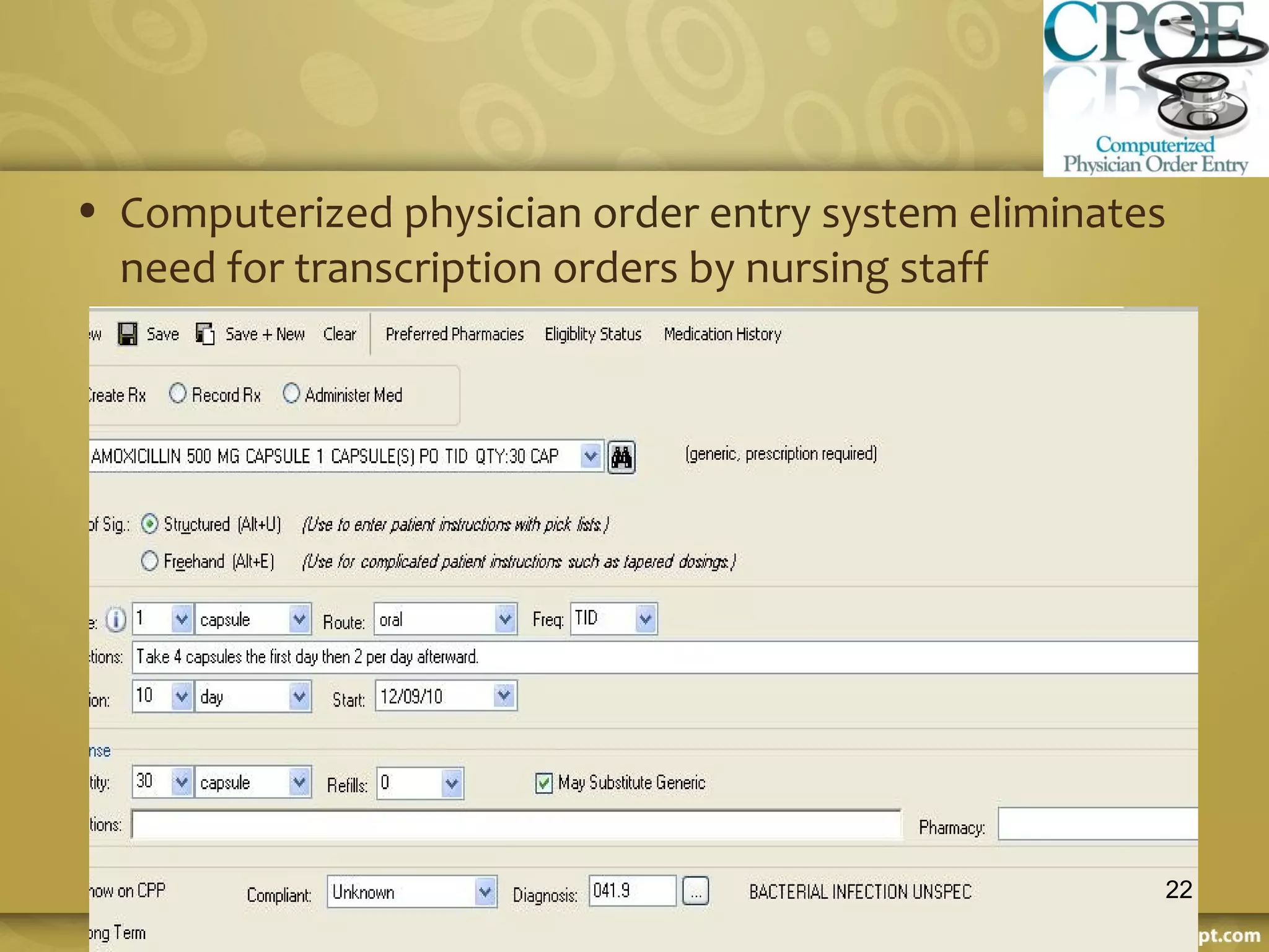 • Computerized physician order entry system eliminates
need for transcription orders by nursing staff
22
 