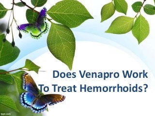 Does Venapro Work
To Treat Hemorrhoids?

 