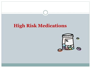 High Risk Medications
 