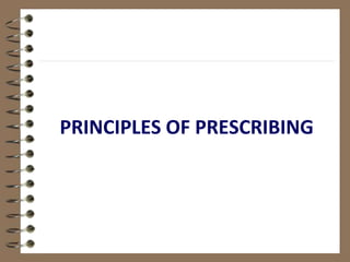 PRINCIPLES OF PRESCRIBING
 