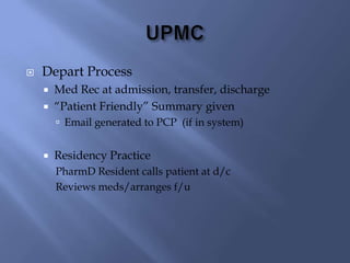 

Depart Process



Med Rec at admission, transfer, discharge
―Patient Friendly‖ Summary given
 Email generated to PCP...