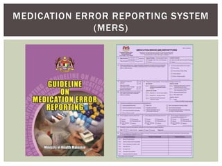 MEDICATION ERROR REPORTING SYSTEM
(MERS)
 