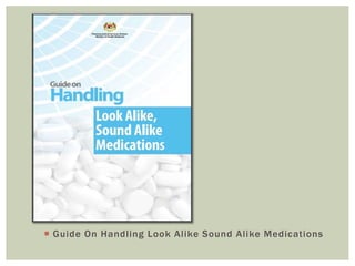  Guide On Handling Look Alike Sound Alike Medications
 
