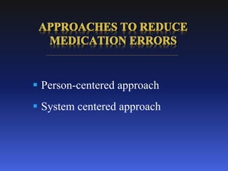  Person-centered approach
 System centered approach
 