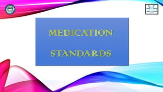MEDICATION
STANDARDS
 
