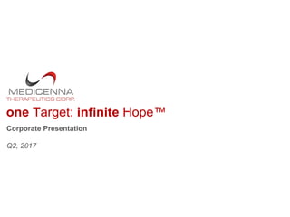 one Target: infinite Hope™
Corporate Presentation
Q2, 2017
 