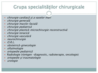 Grupe de specialitateÎnRomânia, medicina se împarteînmaimultegrupe de specialitate: