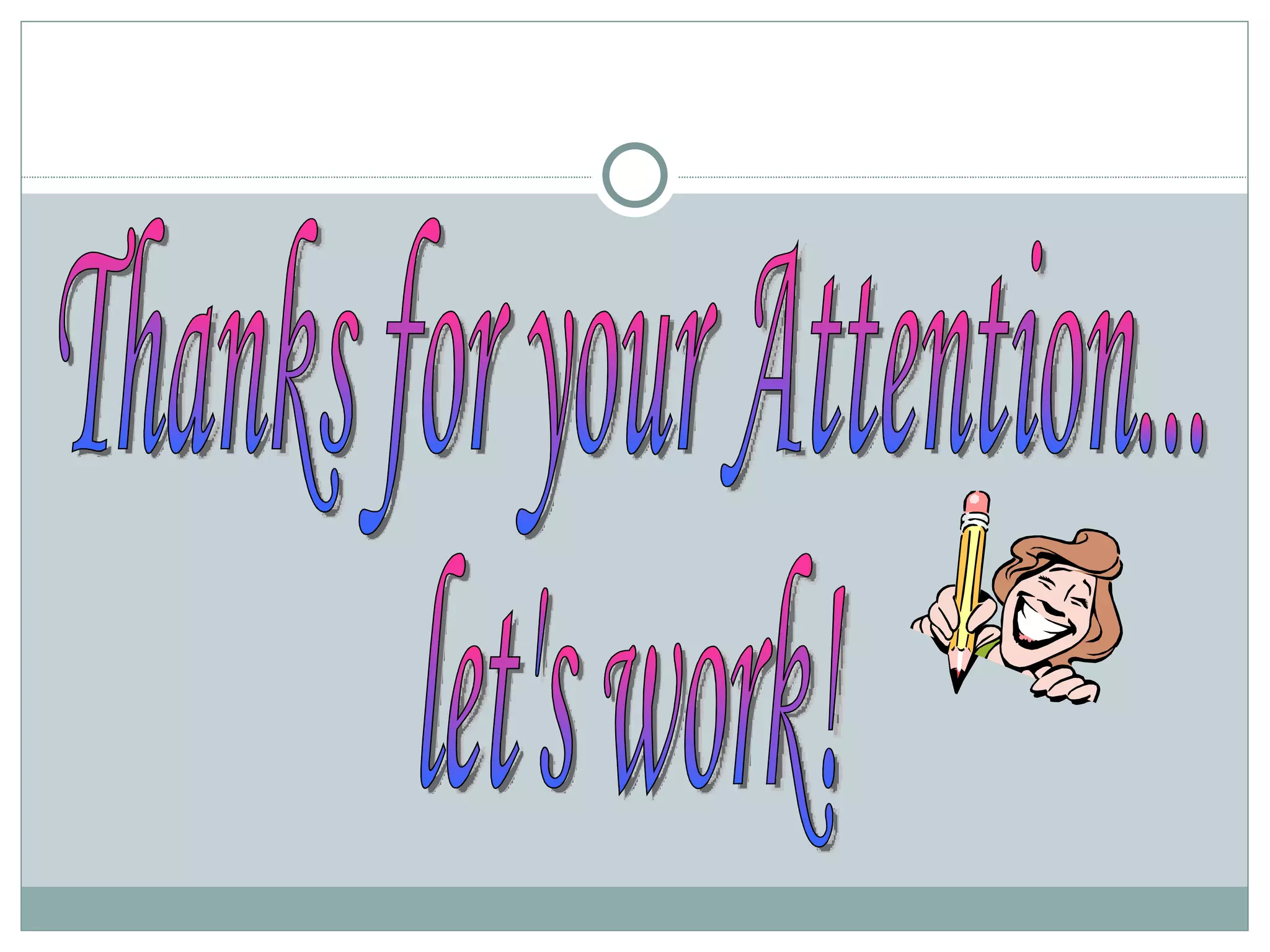 Thanks for your Attention... let's work! 