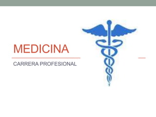 MEDICINA
CARRERA PROFESIONAL
 