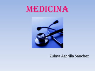 medicina

Zulma Asprilla Sánchez

 