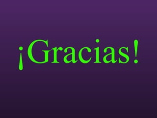 ¡Gracias!
 