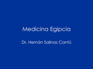 Medicina Egipcia Dr. Hernán Salinas Cantú 