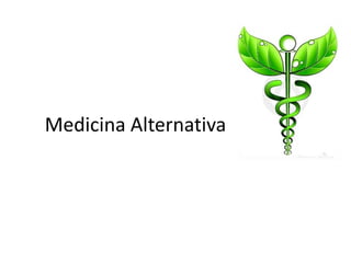 Medicina Alternativa
 