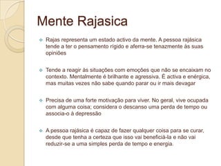 Função mais importante:  controlar o sistema nervoso central. Os Doshas e a mentePitta