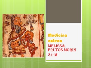 Medicina azteca Melissa frutos morin 31-m 