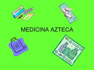 MEDICINA AZTECA 