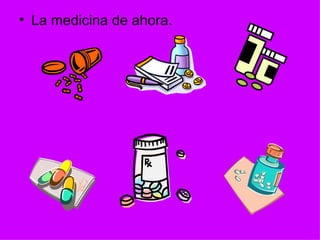 La medicina de ahora. 