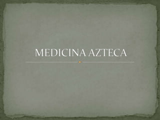 MEDICINA AZTECA 