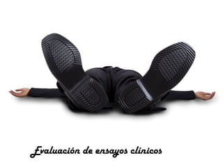 Evaluación de ensayos clínicos

 