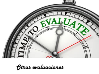Otras evaluaciones

 