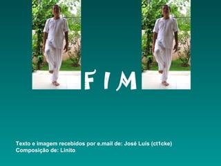 F I M
Texto e imagem recebidos por e.mail de: José Luís (ct1cke)
Composição de: Linito
 