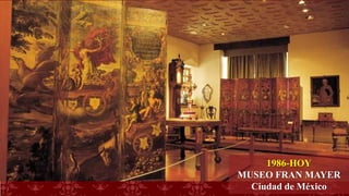 1986-HOY
MUSEO FRAN MAYER
Ciudad de México
 