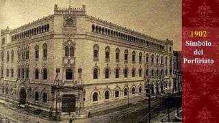1902
Símbolo
del
Porfiriato
 