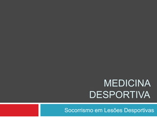 Medicina desportiva Socorrismo em Lesões Desportivas 