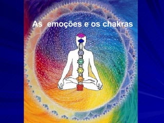 As  emoções e os chakras 
