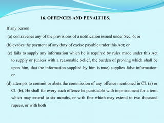 16. OFFENCES AND PENALTIES.
If any person
(a) contravenes any of the provisions of a notification issued under Sec. 6; or
...