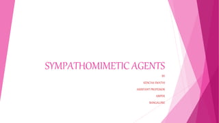 SYMPATHOMIMETIC AGENTS
BY
KENCHA SWATHI
ASSISTANT PROFESSOR
ABIPER
BANGALORE
 