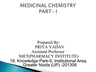 Prepared By:
PRIYA YADAV
Assistant Professor
NIET(PHARMACY INSTITUTE)
19, Knowledge Park-II, Institutional Area,
Greater Noida (UP) -201306
1
 