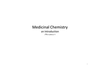 Medicinal Chemistry
an Introduction
Chapter I
1
 
