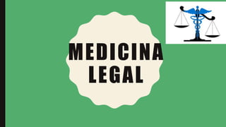 MEDICINA
LEGAL
 