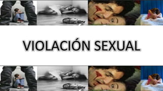 VIOLACIÓN SEXUAL
 