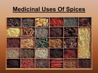Medicinal Uses Of Spices
 