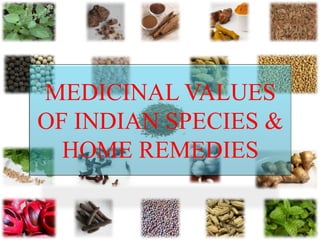 MEDICINAL VALUES OF INDIAN SPECIES & HOME REMEDIES 