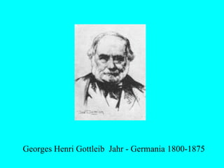 Georges Henri Gottleib Jahr - Germania 1800-1875
 