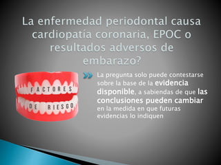La pregunta solo puede contestarse
sobre la base de la evidencia
disponible, a sabiendas de que las
conclusiones pueden cambiar
en la medida en que futuras
evidencias lo indiquen
 